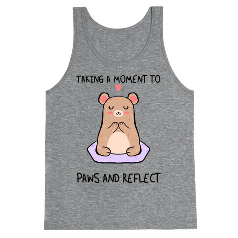 Taking A Moment To Paws And Reflect Tank Top