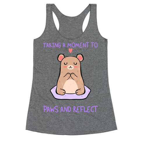 Taking A Moment To Paws And Reflect Racerback Tank Top