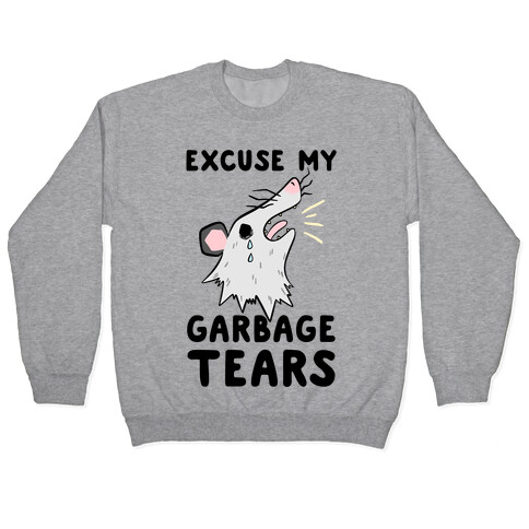 Excuse My Garbage Tears Pullover