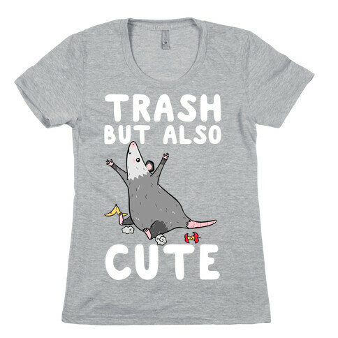Trash But Also Cute Womens T-Shirt