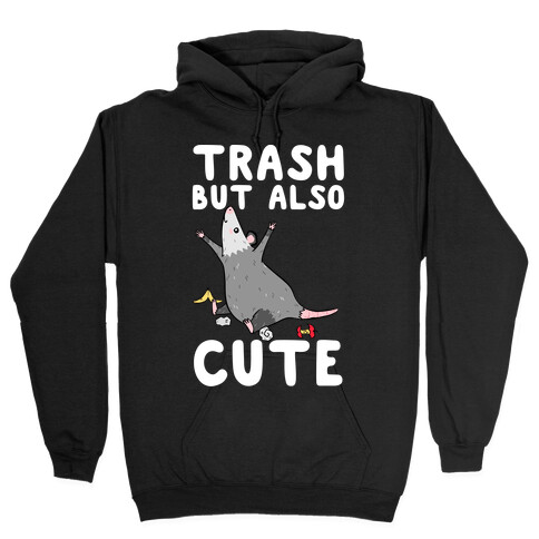 Trash But Also Cute Hooded Sweatshirt