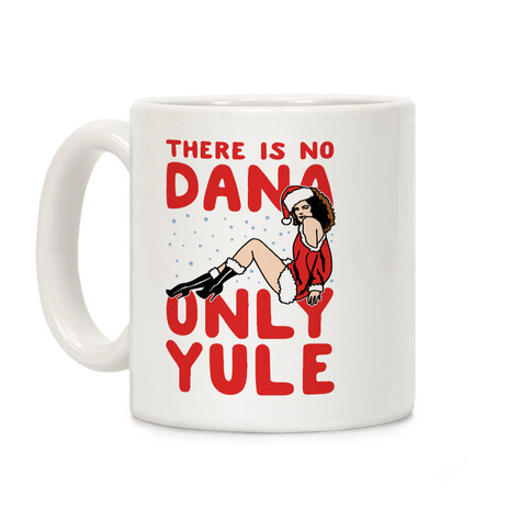 There Is No Dana Only Yule Festive Holiday Parody Coffee Mug