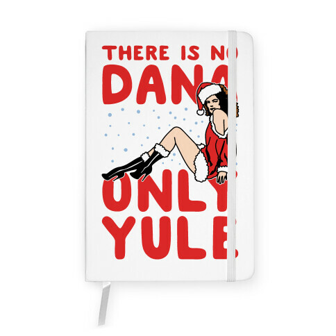 There Is No Dana Only Yule Festive Holiday Parody Notebook