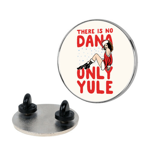 There Is No Dana Only Yule Festive Holiday Parody Pin