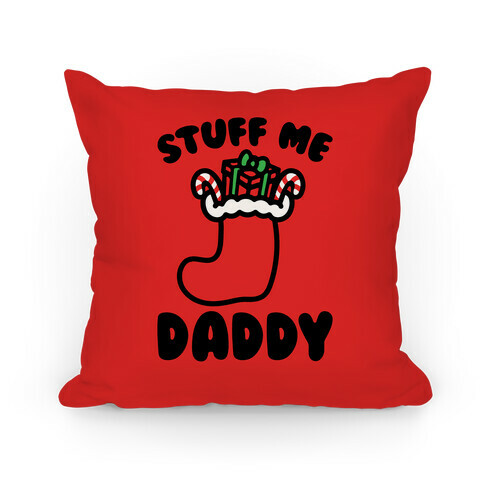 Stuff Me Daddy Stocking Parody Pillow