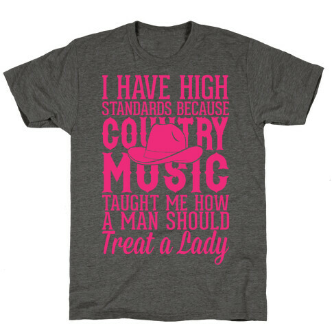 I Have High Standards Because Country Music T-Shirt