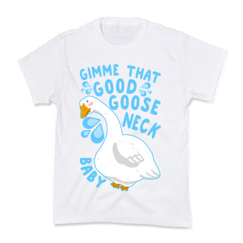 Gimme That Good Goose Neck Baby Kids T-Shirt