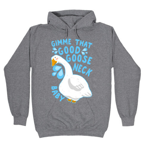 Gimme That Good Goose Neck Baby Hooded Sweatshirt