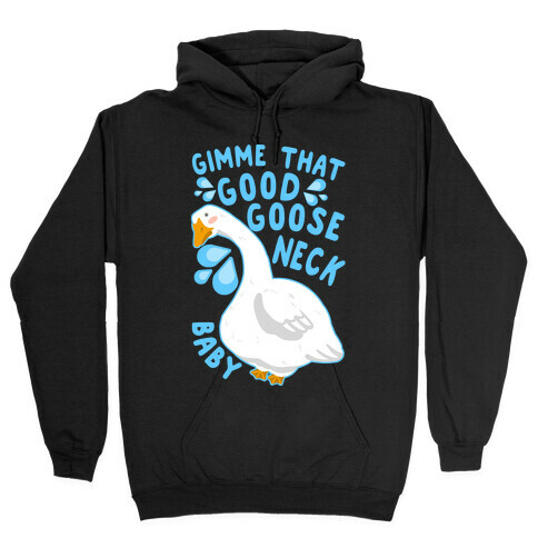 Gimme That Good Goose Neck Baby Hooded Sweatshirt