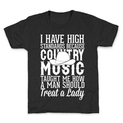 I Have High Standards Because Country Music Kids T-Shirt