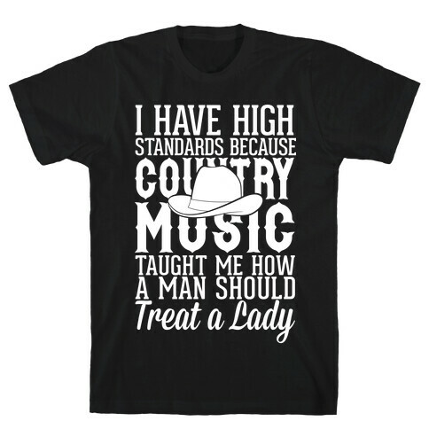 I Have High Standards Because Country Music T-Shirt