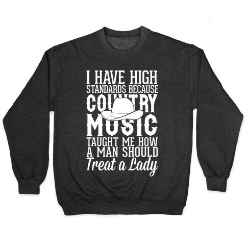 I Have High Standards Because Country Music Pullover