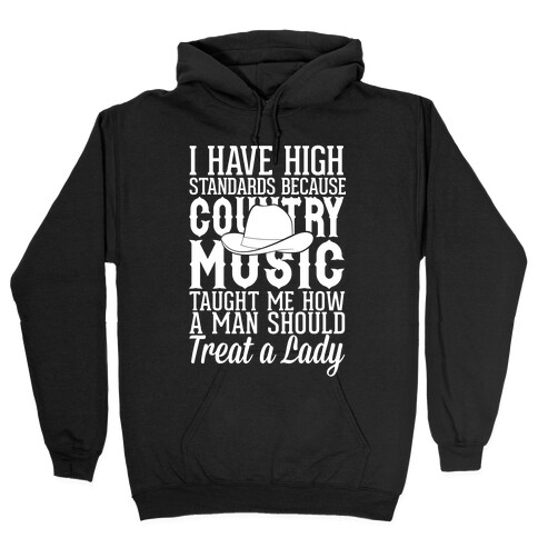 I Have High Standards Because Country Music Hooded Sweatshirt