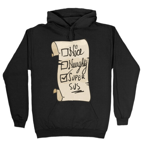 Nice, Naughty, or Super Sus Hooded Sweatshirt