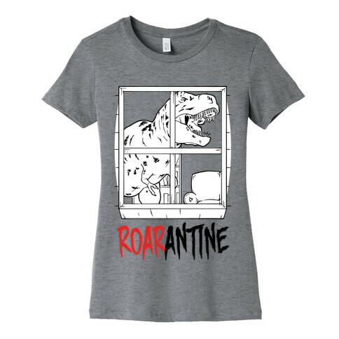 Roarantine Womens T-Shirt