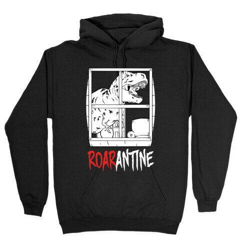 Roarantine Hooded Sweatshirt
