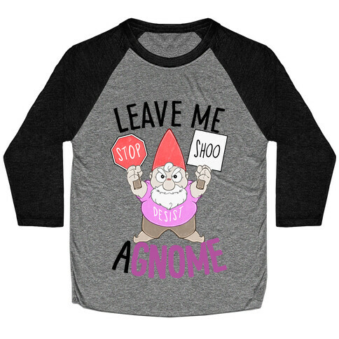 Leave Me A-Gnome Baseball Tee