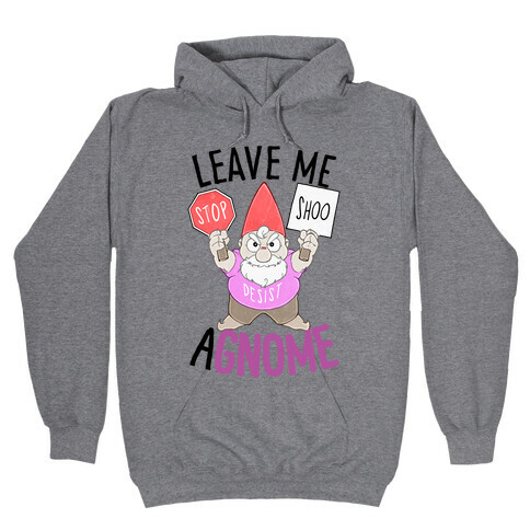 Leave Me A-Gnome Hooded Sweatshirt