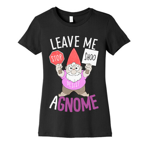 Leave Me A-Gnome Womens T-Shirt