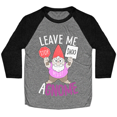 Leave Me A-Gnome Baseball Tee