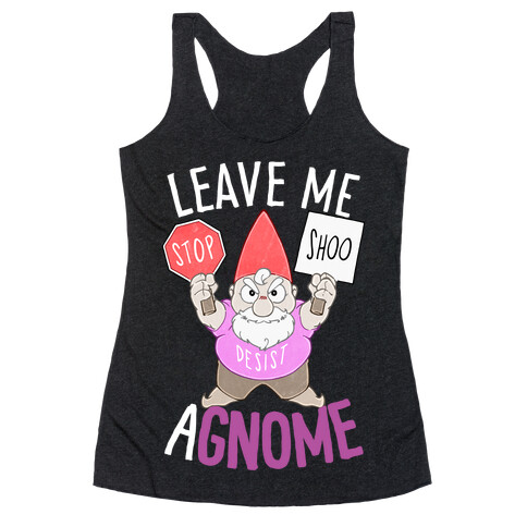 Leave Me A-Gnome Racerback Tank Top