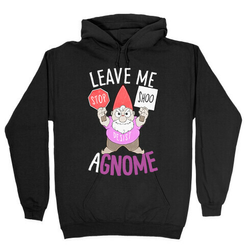 Leave Me A-Gnome Hooded Sweatshirt