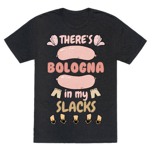 Bologna In My Slacks T-Shirt