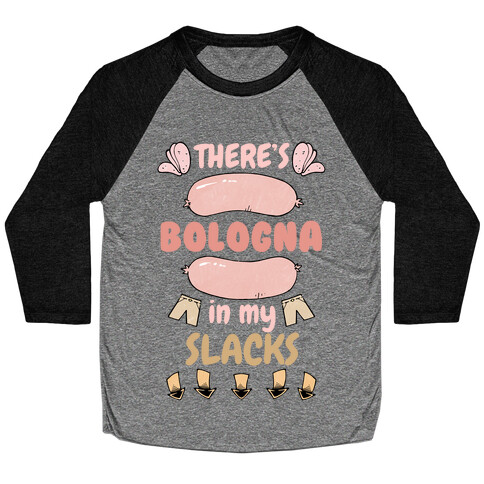 Bologna In My Slacks Baseball Tee