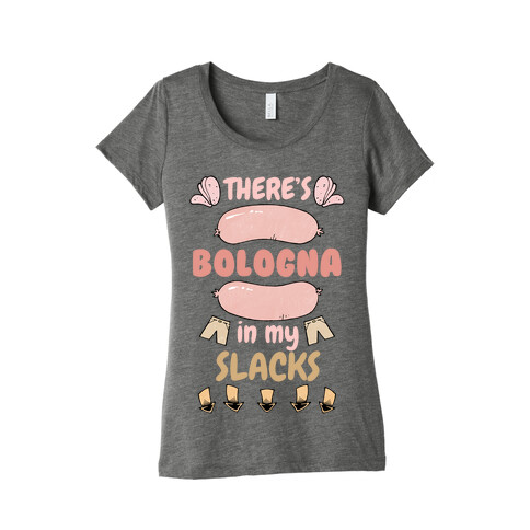 Bologna In My Slacks Womens T-Shirt