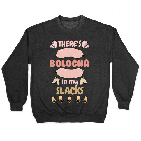 Bologna In My Slacks Pullover