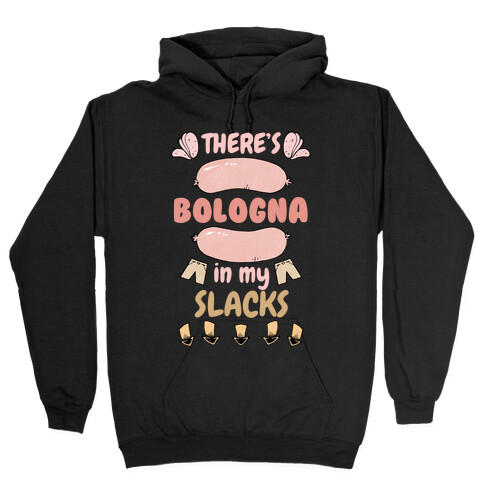 Bologna In My Slacks Hooded Sweatshirt