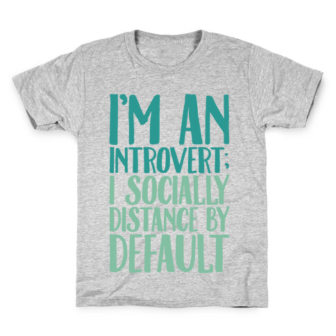 I'm An Introvert I Socially Distance By Default Kids T-Shirt