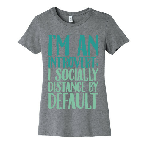 I'm An Introvert I Socially Distance By Default Womens T-Shirt