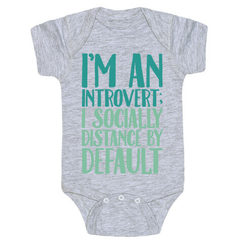 I'm An Introvert I Socially Distance By Default Baby One-Piece
