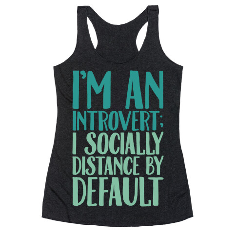 I'm An Introvert I Socially Distance By Default White Print Racerback Tank Top