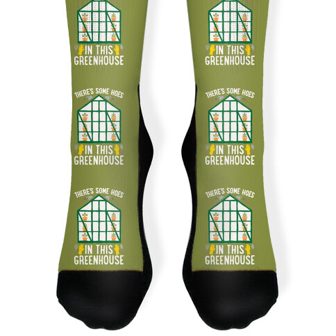 There's Some Hoes In This Greenhouse Parody Sock