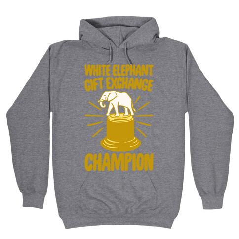 White Elephant Gift Exchange Champion Hooded Sweatshirt