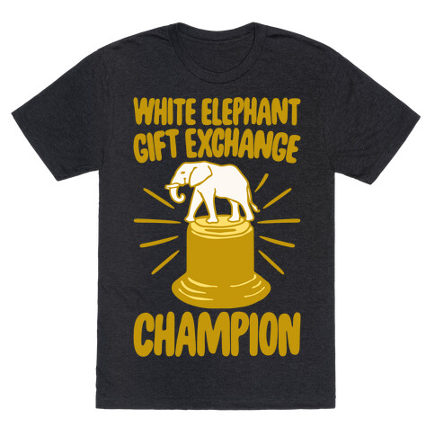 White Elephant Gift Exchange Champion White Print T-Shirt