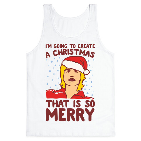 I'm Going To Create A Christmas That Is So Merry Parody Tank Top