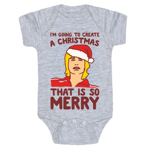 I'm Going To Create A Christmas That Is So Merry Parody Baby One-Piece