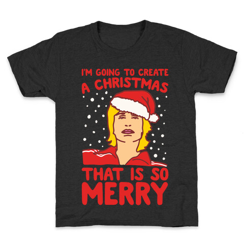 I'm Going To Create A Christmas That Is So Merry Parody White Print Kids T-Shirt