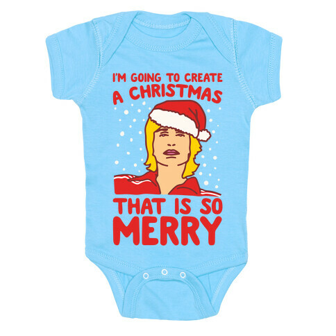 I'm Going To Create A Christmas That Is So Merry Parody White Print Baby One-Piece