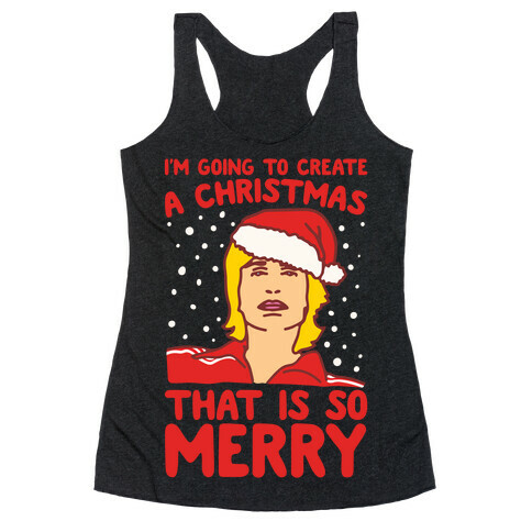 I'm Going To Create A Christmas That Is So Merry Parody White Print Racerback Tank Top