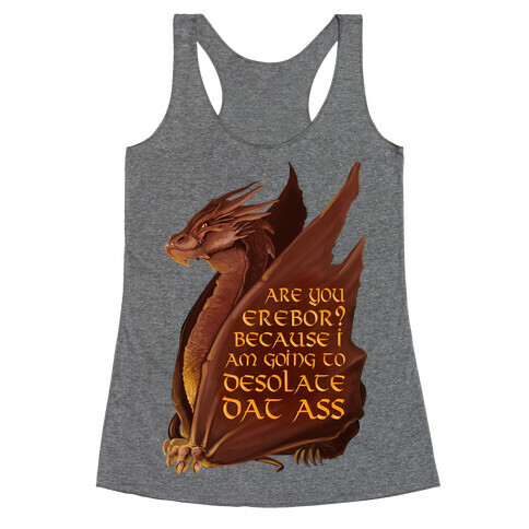 Are You Erebor? Because I Am Going to DESOLATE Dat Ass. Racerback Tank Top