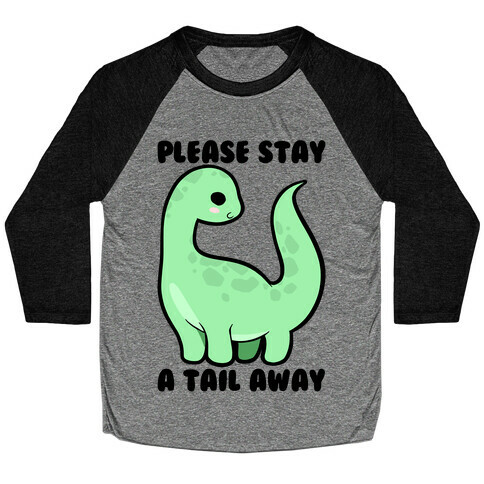 Please Stay A Tail Away Baseball Tee