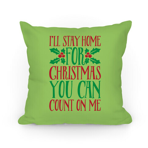 I'll Stay Home For Christmas Pillow