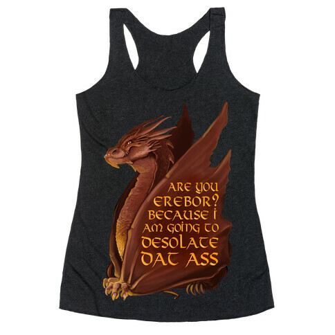 Are You Erebor? Because I Am Going to DESOLATE Dat Ass. Racerback Tank Top