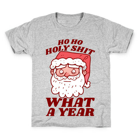 Ho Ho Holy Shit What A Year Kids T-Shirt