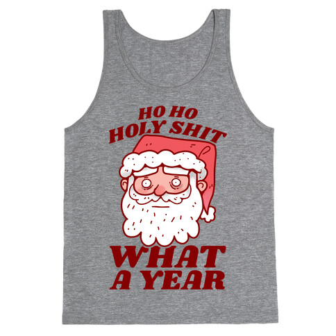 Ho Ho Holy Shit What A Year Tank Top