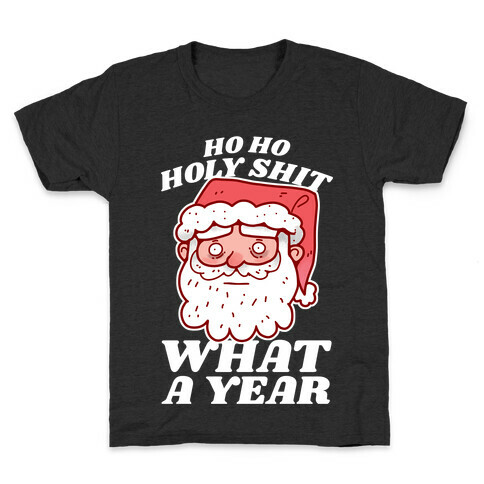 Ho Ho Holy Shit What A Year Kids T-Shirt
